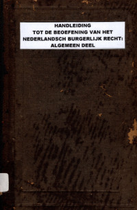 HANDLEIDING TOT DE BEOEFENING VAN HET NEDERLANDSCH BURGERLIJK RECHT: ALGEMEEN DEEL (4224)