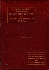 HANDBOEK TEN DIENSTE VAN DE SUIKERRIET-CULTUUR EN DE RIETSUIKER-FABRICAGE OF JAVA: DE DIERLIJKE VIJANDEN VAN HET SUIKERRIET EN HUNNE PARASIETEN (5413)