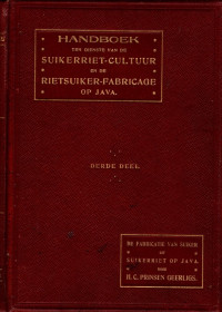 HANDBOEK TEN DIENSTE VAN DE SUIKERRIET-CULTUUR EN DE RIETSUIKER-FABRICAGE OF JAVA: DE FABRIKATIE VAN SUIKER UIT SUIKERRIET (5413)