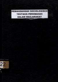 PEMANDANGAN SOCIOLOGISCH TENTANG PEROBAHAN DALAM MASJARAKAT (5512)