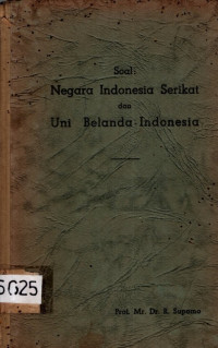 SOAL: NEGARA INDONESIA SERIKAT DAN UNI BELANDA-INDONESIA (5625)