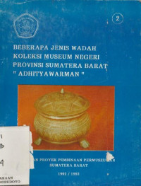 BEBERAPA JENIS WADAH KOLEKSI MUSEUM NEGERI PROPINSI SUMATERA BARAT 