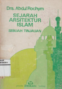 SEJARAH ARSITEKTUR ISLAM : SEBUAH TINJAUAN
