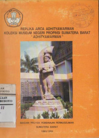 REPLIKA ARCA ADHITYAWARMAN KOLEKSI MUSEUM NEGERI PROPINSI SUMATERA BARAT 