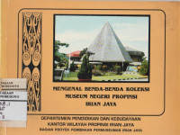 MENGENAL BENDA-BENDA KOLEKSI MUSEUM NEGERI PROPINSI IRIAN JAYA