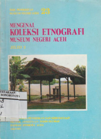 MENGENAL KOLEKSI ETNOGRAFI MUSEUM NEGERI ACEH JILID 2