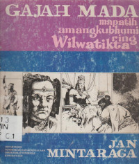 GAJAH MADA MAPATIH AMANGKUBHUMI RING WILWATIKTA