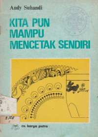 KITA PUN MAMPU MENCETAK SENDIRI