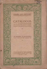 CONGRES JAVA INSTITUUT : CATALOGUS VAN DE HOUTSNIJWERK TENTOONSTELLING TE HOUDEN TE BANDOENG VAN 18 TOT EN MET 26 JUNI 1921