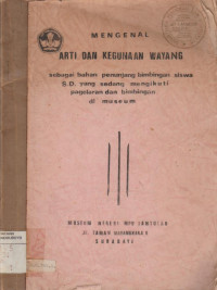 MENGENAL ARTI DAN KEGUNAAN WAYANG SEBAGAI BAHAN PENUNJANG BIMBINGAN SISWA S.D. YANG SEDANG MENGIKUTI PAGELARAN DAN BIMBINGAN DI MUSEUM