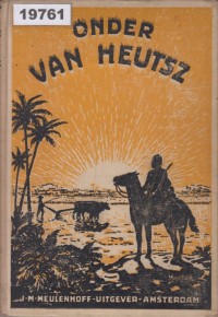 Onder Van Heutsz: Het Leven van Drie Hollandsche Jongens in Indie; Di bawah Van Heutsz: Kehidupan Tiga Anak Muda Belanda di Indonesia