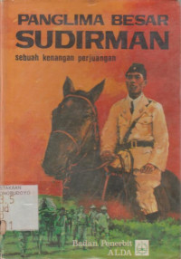 PANGLIMA BESAR SUDIRMAN SEBUAH KENANGAN PERJUANGAN