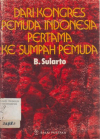 DARI KONGRES PEMUDA INDONESIA PERTAMA KE SUMPAH PEMUDA