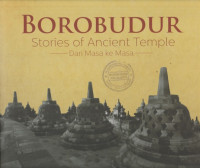 BOROBUDUR : DARI MASA KE MASA / STORIES OF ANCIENT TEMPLE