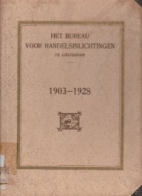 HET BUREAU VOOR HANDELSINLICHTINGEN TE AMSTERDAM 1903 - 1928