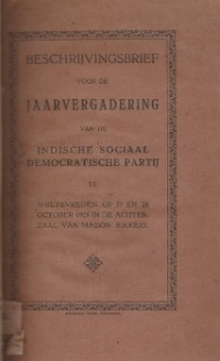 BESCHRIJVINGSBRIEF VOOR DE JAARVERAGADERING VAN DE INDISCHE SOCIAAL DEMOCRATISCHE PARTIJ TE WELTEVREDEN OP 27 EN 28 OCTOBER 1928 IN DE ACHTERZAAL VAN MAISON RIKKERS