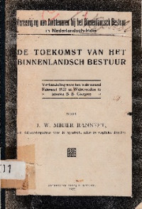 VEREENIGING VAN AMBTENAREN BIJ HET BINNENLANDSCH BESTUUR IN NEDERLANDSCH-INDIE : DE TOEKOMST VAN HET BINNENLANDSCH BESTUUR VERHANDELING VOOR HET IN DE MAAND FEBRUARI 1922 TE WELTEVREDEN TE HOUDEN B. B. CONGRES