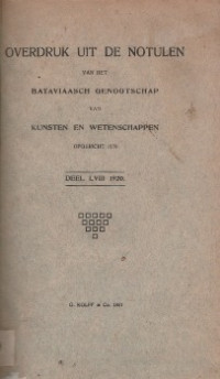 OVERDRUK UIT DE NOTULEN VAN HET BATAVIAASCH GENOOTSCHAP VAN KUNSTEN EN WETENSCHAPPEN OPGERICHT 1778 DEEL LVIII 1920 : DE 
