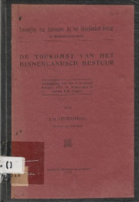 VEREENIGING VAN AMBTENAREN BIJ HET BINNENLANDSCH BESTUUR IN NEDERLANDSCH-INDIE : DE TOEKOMST VAN HET BINNENLANDSCH BESTUUR VERHANDELING VOOR HET IN DE MAAND FEBRUARI 1922 TE WELTEVREDEN TE HOUDEN B. B. CONGRES
