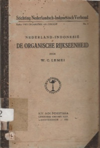 STRICHTING NEDERLANDSCH-INDONESISCH VERBOND SERIE VAN ONDERZOEK EN OPBOUW NO. 3 : NEDERLAND-INDONESIE DE ORGANISCHE RIJKSEENHEID; NEDERLAND EN INDONESIE