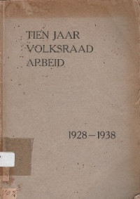 TIEN JAAR VOLKSRAAD ARBEID 1928-1938