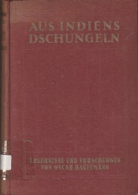 AUS INDIENS DSCHUNGELN : ERLEBNISSE UND FORSCHUNGEN
