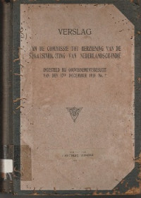 VERSLAG VAN DE COMMISSIE TOT HERZIENING VAN DE STAATSINRICHTING VAN NEDERLANDSCH-INDIE : INGESTELD BIJ GOUVERNEMENTBELUIT VAN DEN 17EN DECEMBER 1918 NO. 1