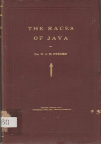 THE RACES OF JAVA : A FEW REMARKS TOWARDS THE ACQUISITION OF SOME PRELIMINARY KNOWLEDGE CONCERNING THE INFLUENCE OF GEOGRAPHIC ENVIRONMENT ON THE PHYSICAL STRUCTURE OF THE JAVANESE