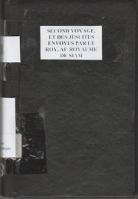 SECOND VOYAGE, ET DES JESUITES ENVOYES PAR LE ROY, AU ROYAUME DE SIAM