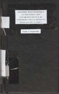 HISTOIRE PHILOSOPHIQUE ET POLITIQUE, DES ESTABLIFFEMENS & DU COMMERCE DES EUROPEENS DANS LES DEUX INDES