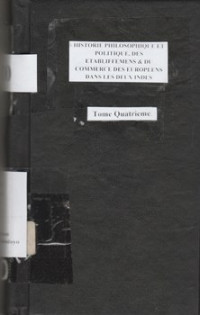 HISTOIRE PHILOSOPHIQUE ET POLITIQUE, DES ETABLIFFEMENS & DU COMMERCE DES EUROPEENS DANS LES DEUX INDES