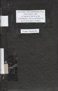 HISTORIE PHILOSOPHIQUE ET POLITIQUE, DES ETABLIFFEMENS & DU COMMERCE DES EUROPEENS DANS LES DEUX INDES