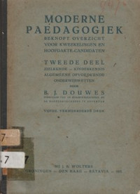 MODERNE PAEDAGOGIEK, TWEEDE DEEL : ZIELKUNDE - KINDERKENNIS ALGEMEENE OPVOEDKUNDE ONDERWIJSWETTEN