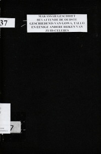 MAKASSAR GESCHRIFT BEVATTENDE DE OUDSTE GESCHIEDENIS VAN GOWA, TALLO EN EENIGE ANDERE RIJKEN VAN ZUID-CELEBES