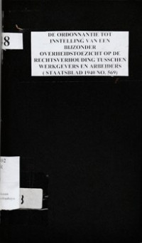 DE ORDONNANTIE TOT INSTELLING VAN EEN BIJZONDER OVERHEIDSTOEZICHT OP DE RECHTSVERHOUDING TUSSCHEN WERKGEVERS EN ARBEIDERS ( STAATSBLAD 1940 NO. 569)
