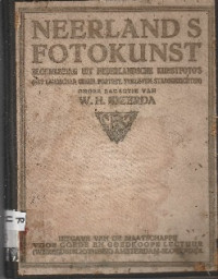 NEERLANDS FOTOKUNST: BLOEMLEZING UIT NEDERLANDSCHE KUNSFOTO'S ( HET LANDSCHAP, GENRE, PORTRET, STILLEVEN, STADSGEZICHTEN)