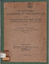 SCULPTURES INDIENNES ET INDOCHINOISE DE LA COLLECTION VON DER HEYDT AU MUSEUM VAN AZIATISCHE KUNST, AMSTERDAM