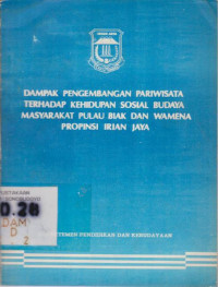 DAMPAK PENGEMBANGAN PARIWISATA TERHADAP KEHIDUPAN SOSIAL BUDAYA MASYARAKAT PULAU BIAK DAN WAMENA PROPINSI IRIAN JAYA