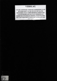 VERSLAG VAN DE COMMISSIE VOOR HET ONDERZOEK NAAR DE OORZAKEN VAN DE ZICH IN DE MAAND NOVEMBER 1926 IN VERSCHEIDENE GEDEELTEN VAN DE RESIDENTIE BANTAM VOORGEDAAN HEBBENDE ONGEREGELDHEDEN, INGESTELD BIJ HET GOUVERNEMENTS-BESLUIT VAN 26 JANUARI 1927 NO.1