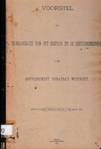 VOORSTEL TOT REORGANISATIE VAN HET BESTUUR EN DE BESTUURSMIDDELEN IN HET GOUVERNEMENT SUMATRAS'S WESTKUST (2439)