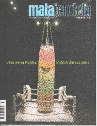 MATA JENDELA VOLUME XIII NOMOR 2/ 2018 : SENI YANG POLITIS, POLITIK DALAM SENI