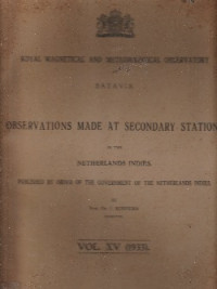 ROYAL MAGNETICAL AND METEOROLOGICAL OBSERVATORY AT BATAVIA, OBSERVATION AT SECONDARY STATIONS IN THE NETHERLANDS INDIES VOL. XV ( 1933)