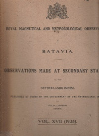 ROYAL MAGNETICAL AND METEOROLOGICAL OBSERVATORY AT BATAVIA, OBSERVATION AT SECONDARY STATIONS IN THE NETHERLANDS INDIES VOL. XVII ( 1935)