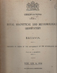 OBSERVATIONS MADE AT THE ROYAL MAGNETICAL AND METEOROLOGICAL OBSERVATORY AT BATAVIA VOL. LIX A, 1936: METEOROLOGICAL OBSERVATIONS