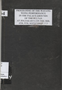 PROGRAMME OF THE WAYANG WONG PERFORMANCE IN THE PALACE GROUNDS OF THE SULTAN AT JOGJAKARTA ON THE 3RD, 4TH, 5TH, SEPTEMBER 1923