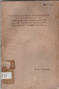 PHYSIOLOGISCH ONDERZOEK MET BETREKKING TOT HET VIRUS DR BLADROLZIEKTE VAN DE AARDAPPELPPLANT, SOLANUM TUBEROSUM L.