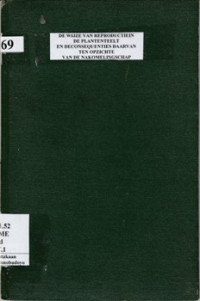 DE WIJZE VAN REPRODUCTIE IN DE PLANTENTEELT EN DE CONSEQUENTIES DAARVAN TEN OPZICHTE VAN DE NAKOMELINGSCHAP