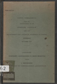 TIENDE VERGADERING VAN DE AMBTENAREN BIJ DE AFDEELING LANDSBOUW VAN HET DEPARTMENT VAN LANDBOUW, NIJVERHEID EN HANDEL BANDOENG OCTOBER 1927: ONDERWEWRP WORTELROT, BODEMMOEHEID EN GROEN BEMESTING