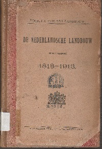DE NEDERLANDSCHE LANDBOUW IN HET TIJDVAK 1813-1913