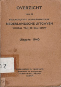 OVERZICHT VAN DE BELANGRIJKSTE OORSPRONKELIJKE NEDERLANDSCHE UITGAVE VOORAL VAN DE 20STE EEUW, UITGAVE 1940